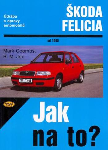 Škoda Felicia od 1995 - Jak na to? - 48. - kolektiv - Jex R. M.