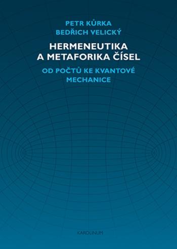 Hermeneutika a metaforika čísel - Bedřich Velický, Petr Kurka - e-kniha