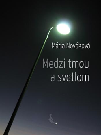 Medzi tmou a svetlom - Mária Nováková - e-kniha
