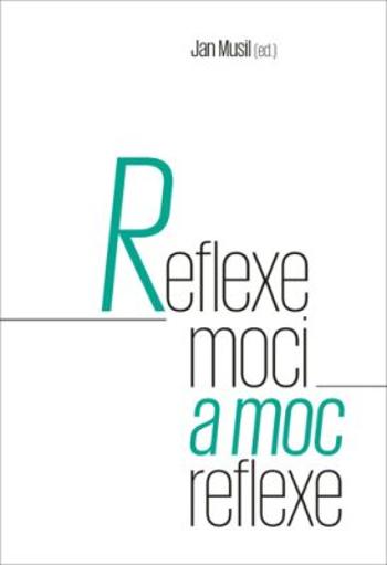 Reflexe moci a moc reflexe - Jan Musil