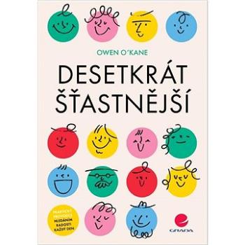 Desetkrát šťastnější: Praktický průvodce hledáním radosti každý den (978-80-271-3161-7)