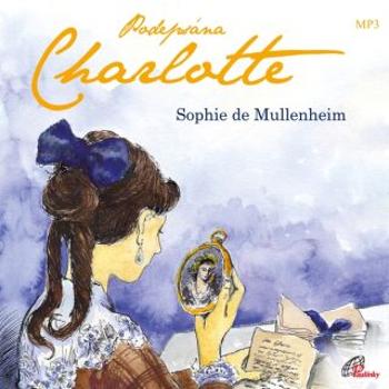 Podepsána Charlotte - Sophie de Mullenheim - audiokniha