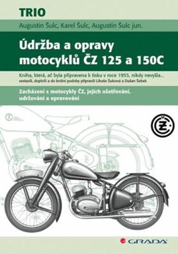 Údržba a opravy motocyklů ČZ 125 a 150C - Augustin Šulc, Karel Šulc