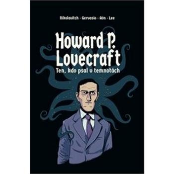 Howard P. Lovecraft: Ten, kdo psal v temnotách (978-80-7511-500-3)