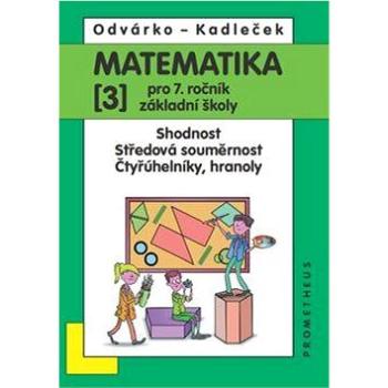 Matematika 3 pro 7. ročník základní školy: Shodnost, středová souměrnost, čtyřúhelníky, hranoly (978-80-7196-430-8)