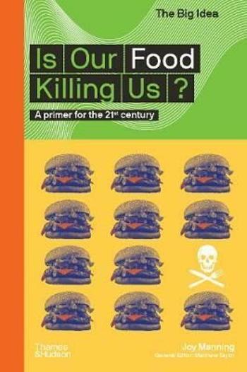 Is Our Food Killing Us? A Primer for the 21st Century - Matthew Taylor, Joy Manning