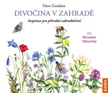 Nakladatelství KAZDA Dave Goulson: Divočina v zahradě Provedení: CD audiokniha