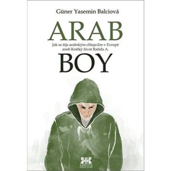 Arabboy: Jak se žije arabským chlapcům v Evropě (978-80-7485-123-0)