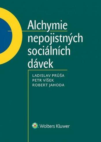 Alchymie nepojistných sociálních dávek - Ladislav Průša, Petr Víšek, Robert Jahoda