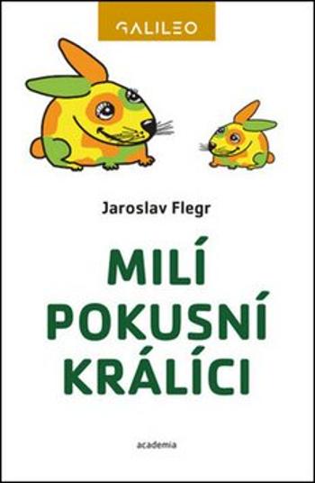 Milí pokusní králíci - Jaroslav Flegr