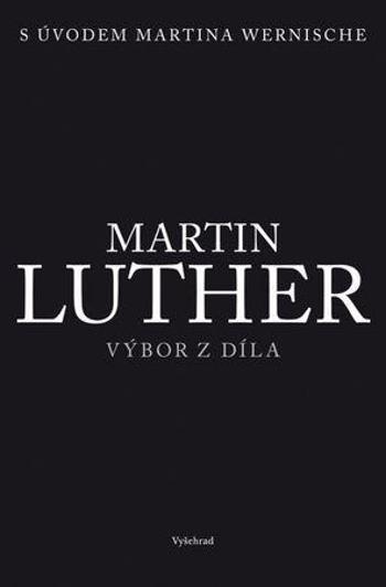Martin Luther Výbor z díla - Luther Martin
