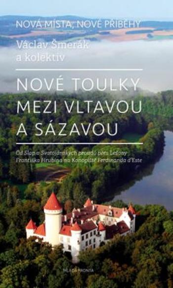 Nové toulky mezi Vltavou a Sázavou - Václav Šmerák