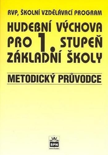 Hudební výchova pro 1.stupeň základní školy Metodický průvodce - Lišková Marie