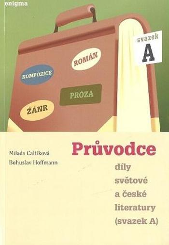 Průvodce díly světové a české literatury - Caltíková Milada