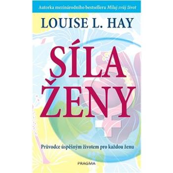 Síla ženy: Průvodce úspěšným životem pro každou ženu (978-80-242-7913-8)