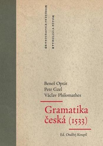 Gramatika česká 1533 - Optát Beneš, Philomathes Václav - Koupil Ondřej