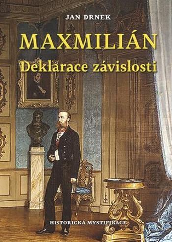 Maxmilián Deklarace závislosti - Drnek Jan