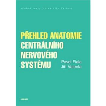 Přehled anatomie centrálního nervového systému (9788024645896)