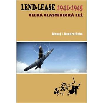 Lend-Lease 1941-1945: Velká vlastenecká lež (978-80-87657-26-3)