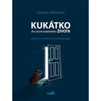 Kukátko do (ne)manželského života: Zápisky z deníku psychoterapeutky (978-80-88124-15-3)