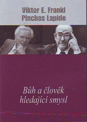 Bůh a člověk hledající smysl - Frankl Viktor E.