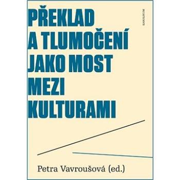 Překlad a tlumočení jako most mezi kulturami (9788024629605)