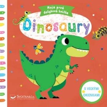Moja prvá dotyková knižka Dinosaury (978-80-567-0364-9)
