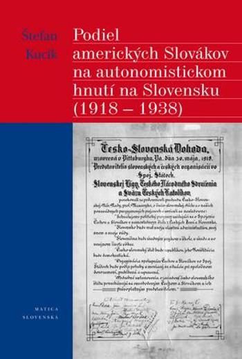 Podiel amerických Slovákov na autonomistickom hnutí na Slovensku (1918 - 1938) - Kucík Štefan
