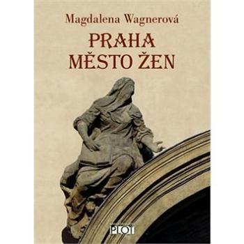 Praha město žen (978-80-7428-305-5)