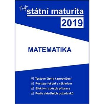 Tvoje státní maturita 2019 Matematika (978-80-88202-12-7)
