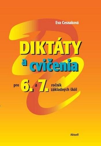 Diktáty a cvičenia pre 6. a 7. ročník základných škôl - Cesnaková Eva