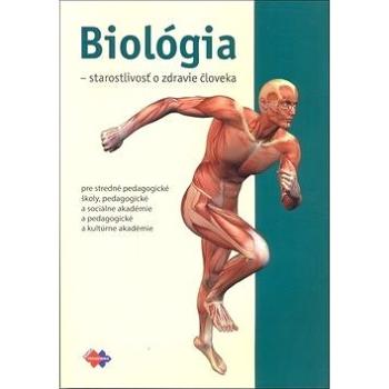 Biológia - starostlivosť o zdravie človeka: pre stredné pedagogické, sociálne a kultúrne akadémie (978-80-8091-558-2)