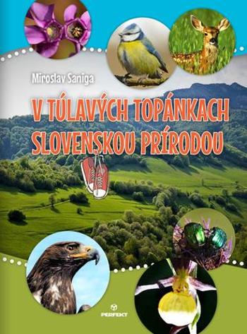 V túlavých topánkach slovenskou prírodou - Saniga Miroslav