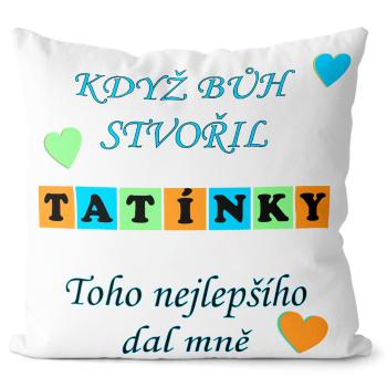 Polštář Když bůh stvořil tatínky (Velikost: 55 x 55 cm)