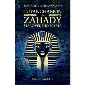 Tutanchamon a záhady starověkého Egypta (978-80-242-8782-9)