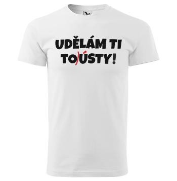 Tričko Udělám ti tousty (Velikost: 2XL, Typ: pro muže, Barva trička: Bílá)