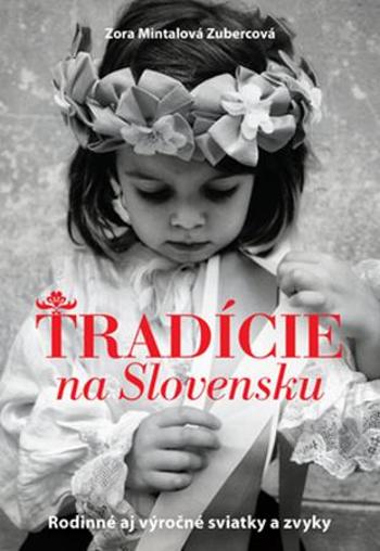 Tradície na Slovensku - Mintalová-Zubercová Zora