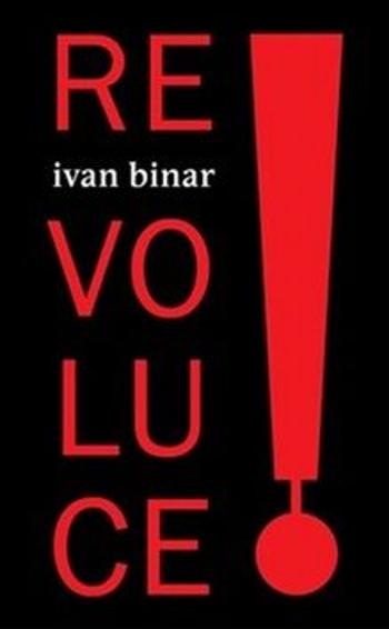 Revoluce! - Ivan Binar