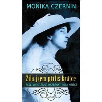 Žila jsem příliš krátce: Fascinující život hraběnky Nory Kinské (978-80-279-0464-8)