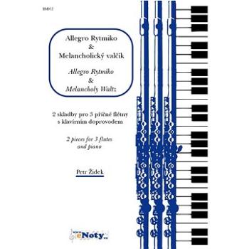 Židek, Petr: Allegro Rytmiko & Melancholický valčík / 2 skladby pro 3 příčné flétny a klavír (BM052)