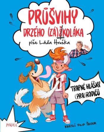 Průšvihy drzého záškoláka - Hruška Ladislav