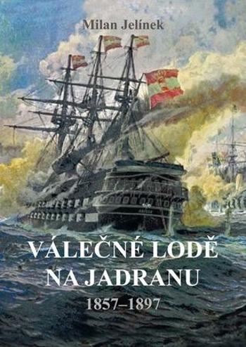Válečné lodě na Jadranu - Jelínek Milan