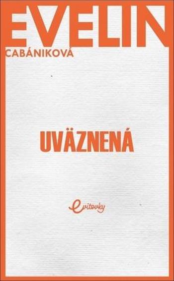 Uväznená - Cabániková Evelin