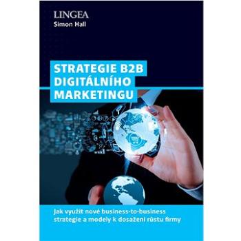 Strategie B2B digitálního marketingu: Jak využít nové business-to-business strategie a modely k dosa (978-80-7508-713-3)