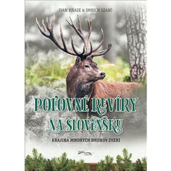 Poľovné revíry na Slovensku: Krajina mnohých druhov zveri (978-80-8204-042-8)