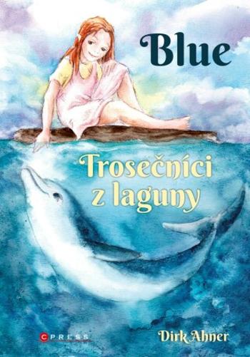Blue - Trosečníci z laguny - Dirk Ahner - e-kniha