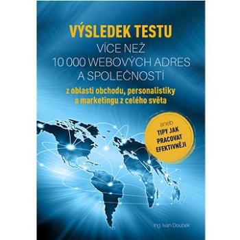 VÝSLEDEK TESTU VÍCE NEŽ 10 000 WEBOVÝCH ADRES A SPOLEČNOSTÍ z oblasti obchodu, personalistiky a mark (999-00-037-7867-3)