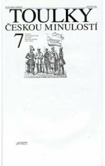 Toulky českou minulostí 7 - Od konce napoleonských válek do vzniku Rakouska-Uherska (1815-1867) - Petr Hora