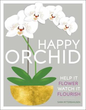 Happy Orchid: Help it Flower, Watch it Flourish - Rittershausen