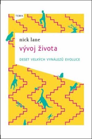 Vývoj života - deset velkých vynálezů evoluce - Nick Lane